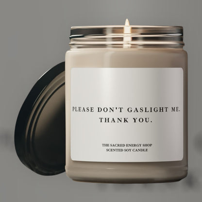 Please Don't Gaslight Me. Thank You. Scented Soy Candle