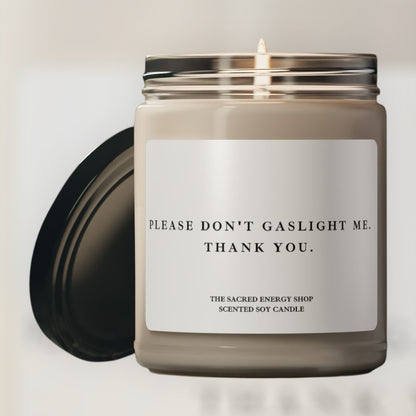 Please Don't Gaslight Me. Thank You. Scented Soy Candle