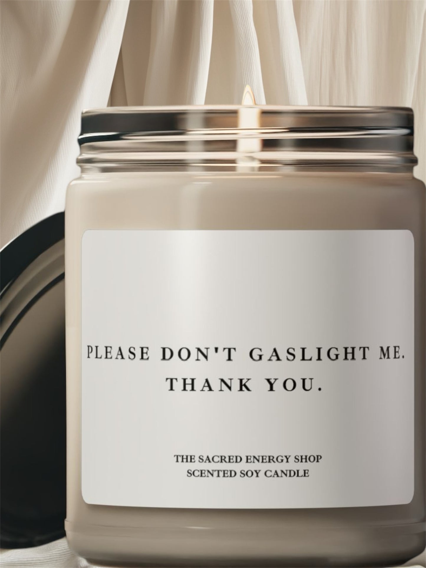 Please Don't Gaslight Me. Thank You. Scented Soy Candle