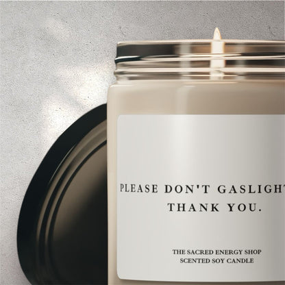 Please Don't Gaslight Me. Thank You. Scented Soy Candle