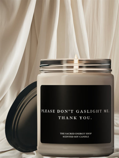 Please Don't Gaslight Me. Thank You. Scented Soy Candle