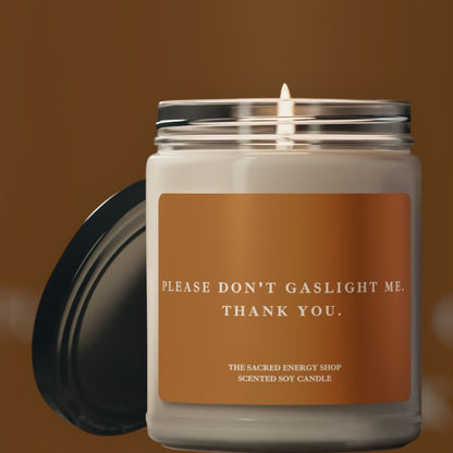 Please Don't Gaslight Me. Thank You. Scented Soy Candle