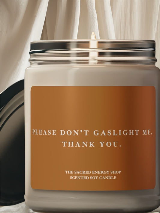 Please Don't Gaslight Me. Thank You. Scented Soy Candle