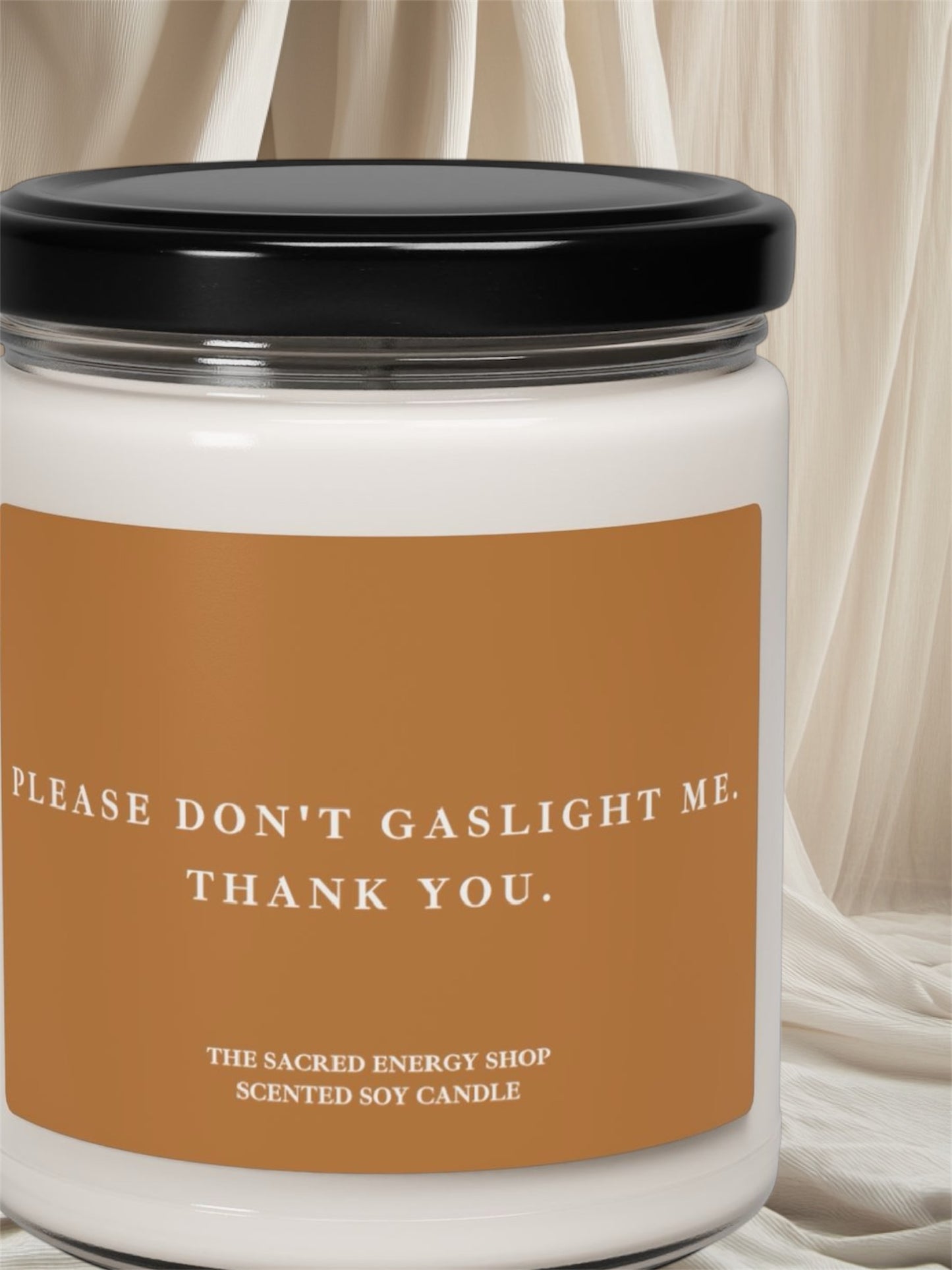 Please Don't Gaslight Me. Thank You. Scented Soy Candle