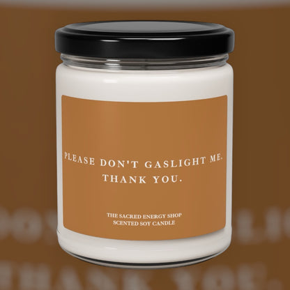 Please Don't Gaslight Me. Thank You. Scented Soy Candle