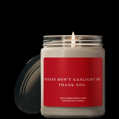 Please Don't Gaslight Me. Thank You. Scented Soy Candle