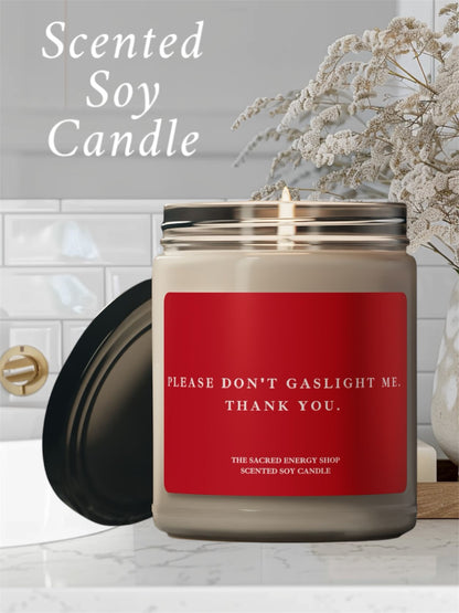 Please Don't Gaslight Me. Thank You. Scented Soy Candle