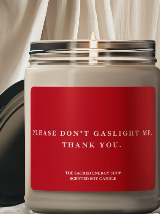 Please Don't Gaslight Me. Thank You. Scented Soy Candle