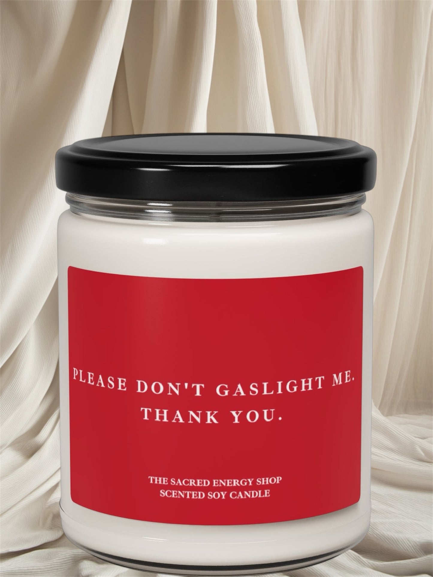 Please Don't Gaslight Me. Thank You. Scented Soy Candle